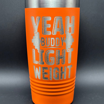 Yeah Buddy Light Weight 20oz Tumbler (Only 4 Left)
